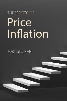 The Spectre of Price Inflation(English, Electronic book text, Gillman Max Professor)