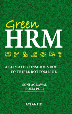 Green HRM: A Climate Conscious Route to Triple Bottom Line(Paperback, Soni Agrawal, Roma Puri)