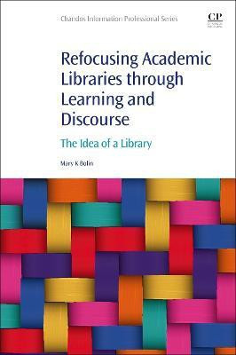 Refocusing Academic Libraries through Learning and Discourse(English, Paperback, Bolin Mary K.)