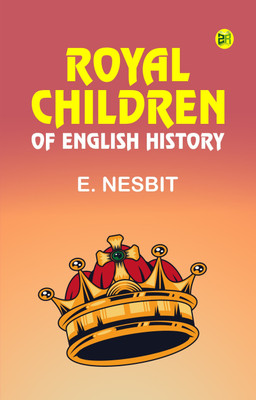 Royal Children of English History(Paperback, E. Nesbit)
