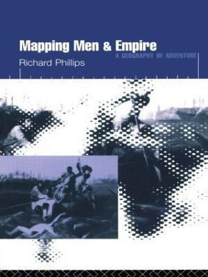 Mapping Men and Empire(English, Paperback, Phillips Richard)