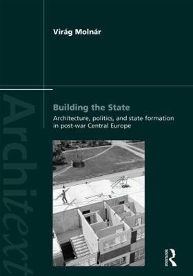 Building the State: Architecture, Politics, and State Formation in Postwar Central Europe(English, Hardcover, Molnar Virag)