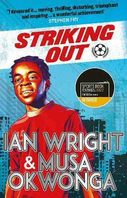 Striking Out: A Thrilling Novel from Superstar Striker Ian Wright(English, Paperback, Okwonga Musa)