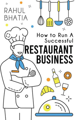 How to Run A Successful Restaurant Business(English, Paperback, Rahul Bhatia)