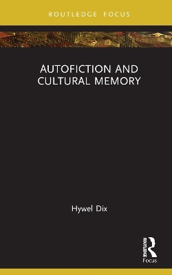 Autofiction and Cultural Memory(English, Hardcover, Dix Hywel)