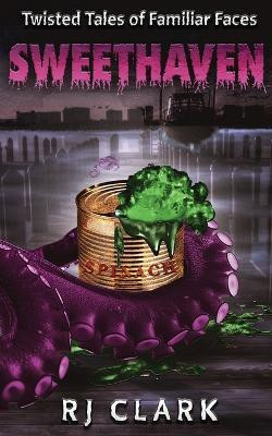 Sweethaven (Twisted Tales of Familiar Faces)(English, Paperback, Clark Rj)
