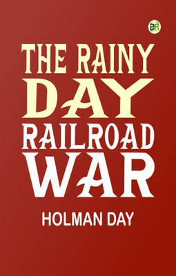 The Rainy Day Railroad War(Paperback, Holman Day)