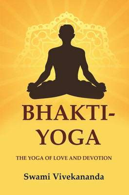 Bhakti-Yoga: The Yoga of Love and Devotion(Paperback, Swami Vivekananda)