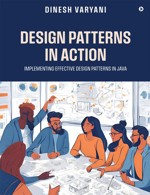Design Patterns in Action(English, Hardcover, Dinesh Varyani)
