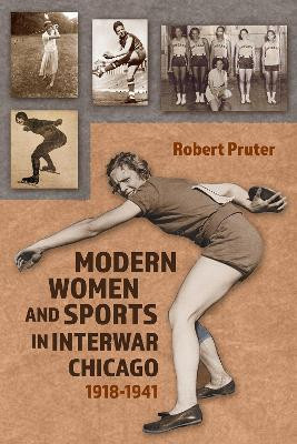 Modern Women and Sports in Interwar Chicago(English, Hardcover, Pruter Robert)