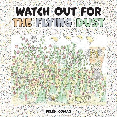 Watch Out for the Flying Dust(English, Paperback, Comas Belen)