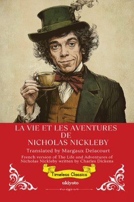 La Vie Et Les Aventures De Nicholas Nickleby | French Translation of The Life and Adventures of Nicholas Nickleby(Paperback, Charles Dickens (Author), Margaux Delacourt ( Translator))
