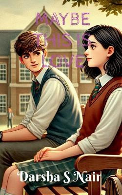 Maybe This is Love(English, Paperback, Darsha S Nair)