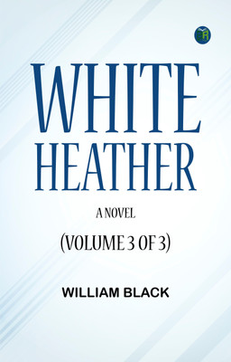 White Heather: A Novel (Volume 3 of 3)(Paperback, William Black)