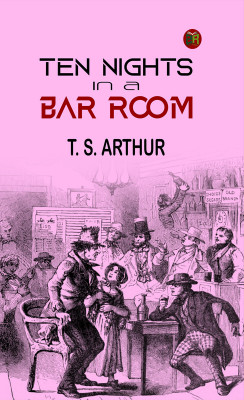Ten Nights in a Bar Room(Paperback, T. S. Arthur)