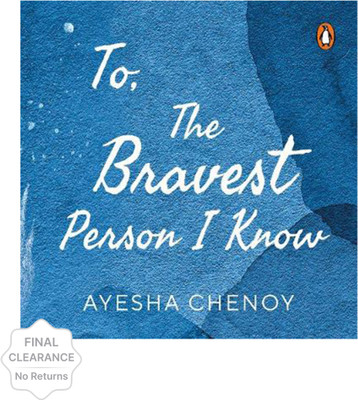 To The Bravest Person I Know(English, Paperback, Chenoy Ayesha)