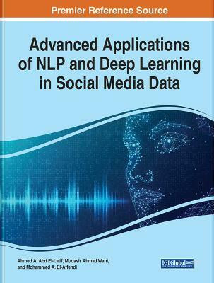Advanced Applications of NLP and Deep Learning in Social Media Data(English, Hardcover, unknown)