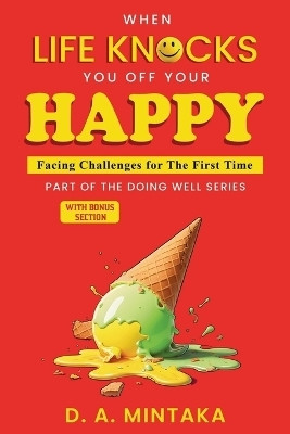 When Life Knocks You Off Your Happy(English, Paperback, Mintaka D A)