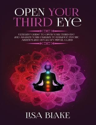 Open Your Third Eye(English, Paperback, Blake Lisa)