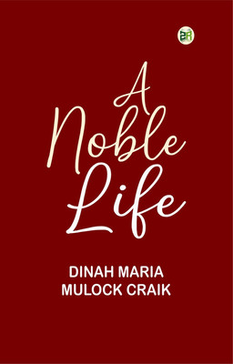 A Noble Life(Paperback, Dinah Maria Mulock Craik)