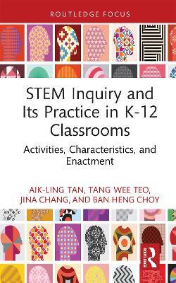 STEM Inquiry and Its Practice in K-12 Classrooms(English, Hardcover, Tan Aik-Ling)