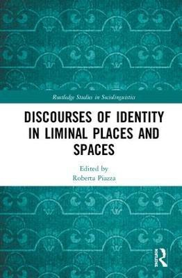 Discourses of Identity in Liminal Places and Spaces(English, Hardcover, unknown)