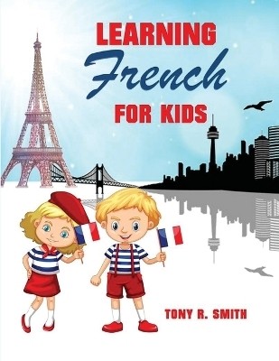 Learning French for Kids(English, Paperback, Smith Tony R)