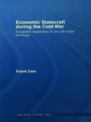 Economic Statecraft during the Cold War(English, Paperback, Cain Frank)