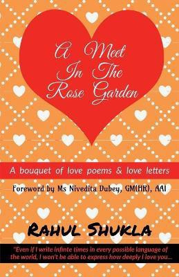 A Meet in the Rose Garden(English, Paperback, Shukla Rahul)