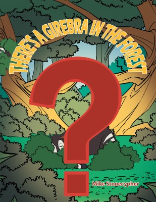 There's a Girebra in the Forest(English, Paperback, Stonecypher Mike)