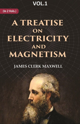 A Treatise on Electricity and Magnetism 1st(Paperback, James Clerk Maxwell)
