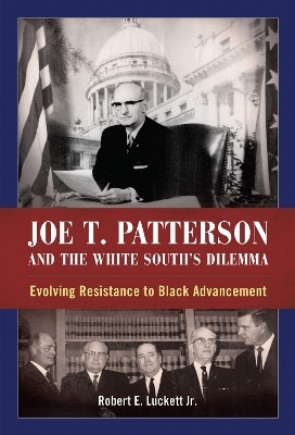 Joe T. Patterson and the White South's Dilemma(English, Hardcover, Luckett Robert E.)