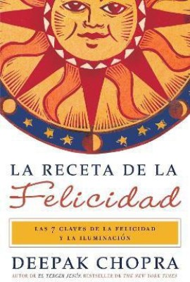 La receta de la felicidad / The Happiness Prescription(Spanish, Paperback, Chopra Deepak M.D.)