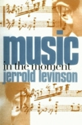 Music in the Moment(English, Electronic book text, Levinson Jerrold)