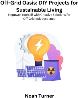 Off-Grid Oasis(English, Paperback, Turner Noah)