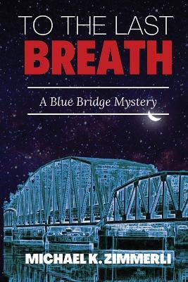 To The Last Breath(English, Paperback, Zimmerli Michael K)