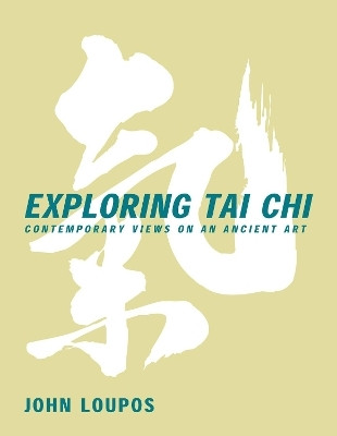 Exploring Tai Chi(English, Paperback, Loupos John)
