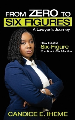 From Zero to Six Figures(English, Paperback, Iheme Candice E)