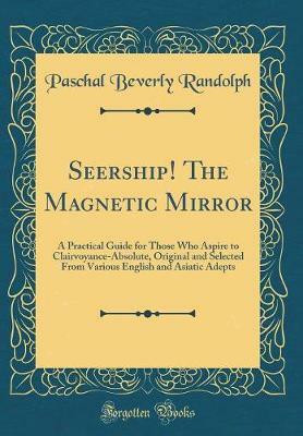 Seership! the Magnetic Mirror(English, Hardcover, Randolph Paschal Beverly)