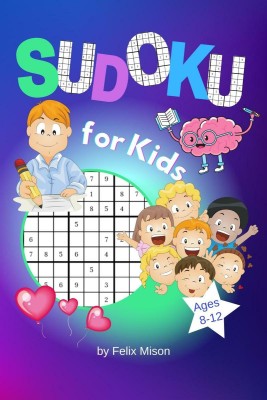 Sudoku for Kids Ages 8-12  - Colouring Pages and Mazes | Puzzle Games for Smart Kids (Word Search, Sudoku and Word Scramble with Solutions)(English, Paperback, Felix Mison)