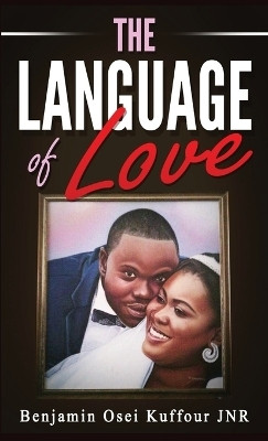 The Language of Love(English, Hardcover, Kuffour Jnr Benjamin Osei)