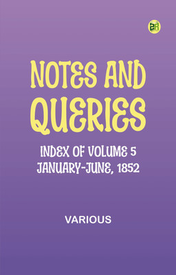 Notes and Queries, Index of Volume 5, January-June, 1852(Paperback, Various)