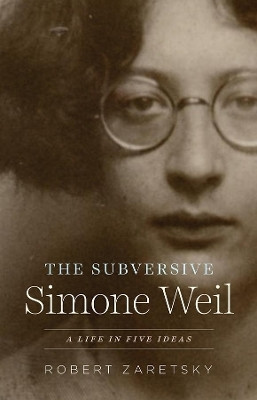 The Subversive Simone Weil(English, Hardcover, Zaretsky Robert)