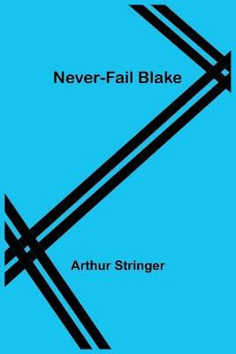 Never-Fail Blake(English, Paperback, Stringer Arthur)