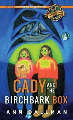 Cady and the Birchbark Box(English, Hardcover, Dallman Ann)