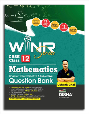 WINR Series CBSE Class 12 Mathematics Chapter-wise Objective & Subjective Question Bank | New Syllabus | For 2026 Exam | NCERT, Exemplar, PYQs & SQP | Fully Solved | Competency (CFPQ) Questions(Paperback, Ushank Ghai)