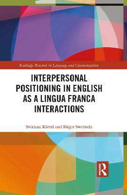 Interpersonal Positioning in English as a Lingua Franca Interactions(English, Paperback, Kloetzl Svitlana)