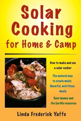 Solar Cooking for Home & Camp(English, Electronic book text, Yaffe Linda Frederick)