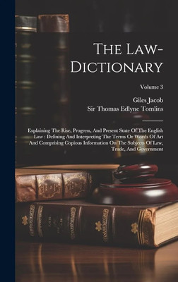 The Law-dictionary: Explaining The Rise, Progress, And Present State Of The English Law(Paperback, Giles Jacob)