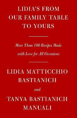 Lidia's From Our Family Table to Yours(English, Hardcover, Bastianich Lidia Matticchio)